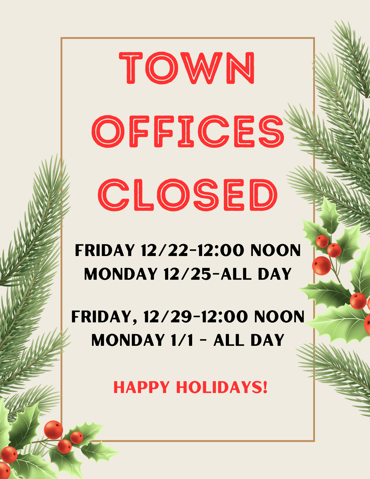 Town offices close at noon on Dec. 22nd and Dec. 29th- Closed all day Dec. 25th and Jan. 1st